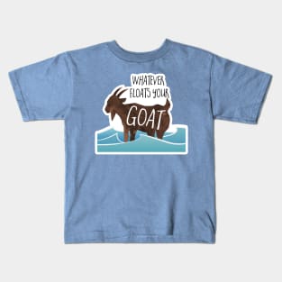 Whatever floats your goat! Funny goat design Kids T-Shirt